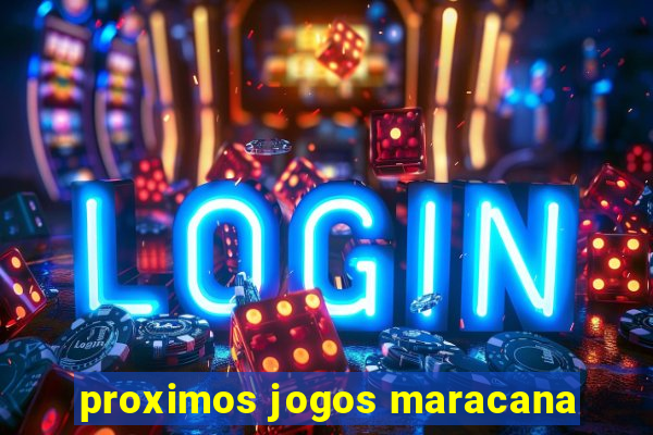 proximos jogos maracana